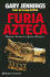 Furia Azteca / Azteca Ferocity (Spanish Edition) Gary Jennings; Robert Gleason and Junius Podrug