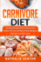 Carnivore Diet: the Most Simple Diet for Meat Lovers to Burn Fat Fast, Get Rid of Food Allergens, Digestion and Skin Issues