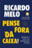 Pense Fora Da Caixa! : Pense Fora Da Caixa! Ricardo Melo (Portuguese Edition)