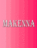 Makenna: 100 Pages 8.5 X 11 Personalized Name on Notebook College Ruled Line Paper