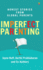 Imperfect Parenting: Honest Stories from Global Parents