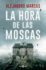 La Hora de Las Moscas / The Hour of the Flies