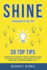 SHINE - 39 top tips to shake off your lethargy, unleash your potential and reach the highest in your personal and professional life: : Generate more money and forge better relationships.