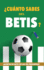 Cunto sabes del Betis?: Aceptas el reto de las 120 preguntas? Regalo para seguidores verdiblancos. Libro del Betis. Regalo Betis