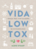 Vida Low Tox/ Low Tox Life: Manual Para Vivir Saludable En Un Planeta Feliz/ a Handbook