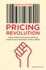 Pricing Revolution / the Pricing Model Revolution: Cmo La Fijacin Del Precio Afecta La Forma Enque Compramos on Y Off Line / How Pricing Will Change the Way We Sell and Buy on and Offline