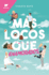 Ms Locos Que Enamorados/ More Insane Than in Love (Spanish Edition)