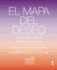 El Mapa Del Deseo / the Desire Map: Guia Para Crear Metas Con Alma