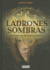 Los Ladrones De Sombras / the Shadow Thieves