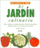 El Jardin Culinario: Como Cultivar Sus Propios Frutales, Hierbas Y Hortalizas, Cualquiera Que Sea El Tamano De Su Jardin