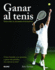 Ganar Al Tenis: Gua Para El Jugador Inteligente