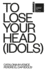To Lose Your Head (Idols)