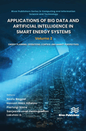Applications of Big Data and Artificial Intelligence in Smart Energy Systems: Volume 2 Energy Planning, Operations, Control and Market Perspectives