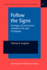 Follow the Signs: Archetypes of Consciousness Embodied in the Signs of Language (Studies in Funcional and Structural Linguistics (Sfsl))