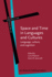 Space and Time in Languages and Cultures (Human Cognitive Processing)