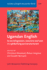 Ugandan English: Its Sociolinguistics, Structure and Uses in a Globalising Post-Protectorate (Varieties of English Around the World)