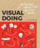 Visual Doing: a Practical Guide to Incorporate Visual Thinking Into Your Daily Business and Communication