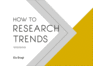 How to Research Trends Workbook