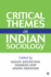 Critical Themes in Indian Sociology