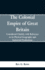 The Colonial Empire of Great Britain,: Considered chiefly with reference to its physical geography and industrial productions