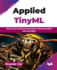 Applied TinyML: End-to-end machine learning for microcontrollers with examples (English Edition)