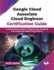 Google Cloud Associate Cloud Engineer Certification Guide: A comprehensive guide to implementing, managing, and monitoring Google Cloud solutions (English Edition)