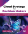 Cloud Strategy for Decision Makers: A practical guide to cloud strategy using architecture principles and best practices from the field (English Edition)