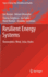 Resilient Energy Systems: Renewables: Wind, Solar, Hydro (Topics in Safety, Risk, Reliability and Quality, 19)