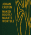 Johan Creten. Naked Roots (Dutch and English Edition)