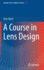 A Course in Lens Design (Springer Series in Optical Sciences, 183)