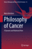 Philosophy of Cancer: a Dynamic and Relational View (History, Philosophy and Theory of the Life Sciences)