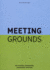 Meeting Grounds: on Locality, Community, Connection and Care