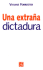 Una Extraa Dictadura (Spanish Edition)