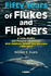 Fifty Years of Flukes & Flippers: a Little History & Personal Adventures With Dolphins, Whales & Sea Lions (1958-2007)