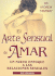 El Arte Sensual De Amar: Nuevo Enfoque a Las Relaciones Sexuales (Spanish Edition)