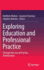 Exploring Education and Professional Practice: Through the Lens of Practice Architectures