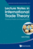Lecture Notes in International Trade Theory: Classical Trade and Applications (World Scientific Lecture Notes in Economics and Policy)