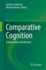 Comparative Cognition: Commonalities and Diversity 1st Ed. 2021 Edition