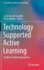 Technology Supported Active Learning: Student-Centered Approaches
