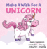 Make a Wish for a Unicorn