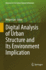 Digital Analysis of Urban Structure and Its Environment Implication