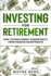 Investing for Beginners: Investing for Retirement-How to Make Money Consistently From Passive Investments