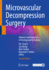Microvascular Decompression Surgery Advances and Expansion of Strategy and Techniques 2ed (Hb 2025)