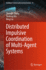Distributed Impulsive Coordination of Multi-Agent Systems