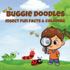 Buggie Doodles: Insect Fun Facts & Coloring An Unique Collection of Age Appropriate, Simple and Fun Drawings for Bugs-Loving Kids and Toddlers