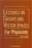 Lectures on Groups and Vector Spaces for Physicists (World Scientific Lecture Notes in Physics: Volume 31)