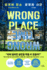 Wrong Place Wrong Time a Novel Format: Paperback