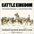 Cattle Kingdom: the Hidden History of the Cowboy West