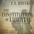 The Constitution of Liberty: the Definitive Edition (the Collected Works of F. a. Hayek) (the Collected Works of F. a. Hayek, 17)