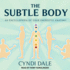 The Subtle Body: an Encyclopedia of Your Energetic Anatomy